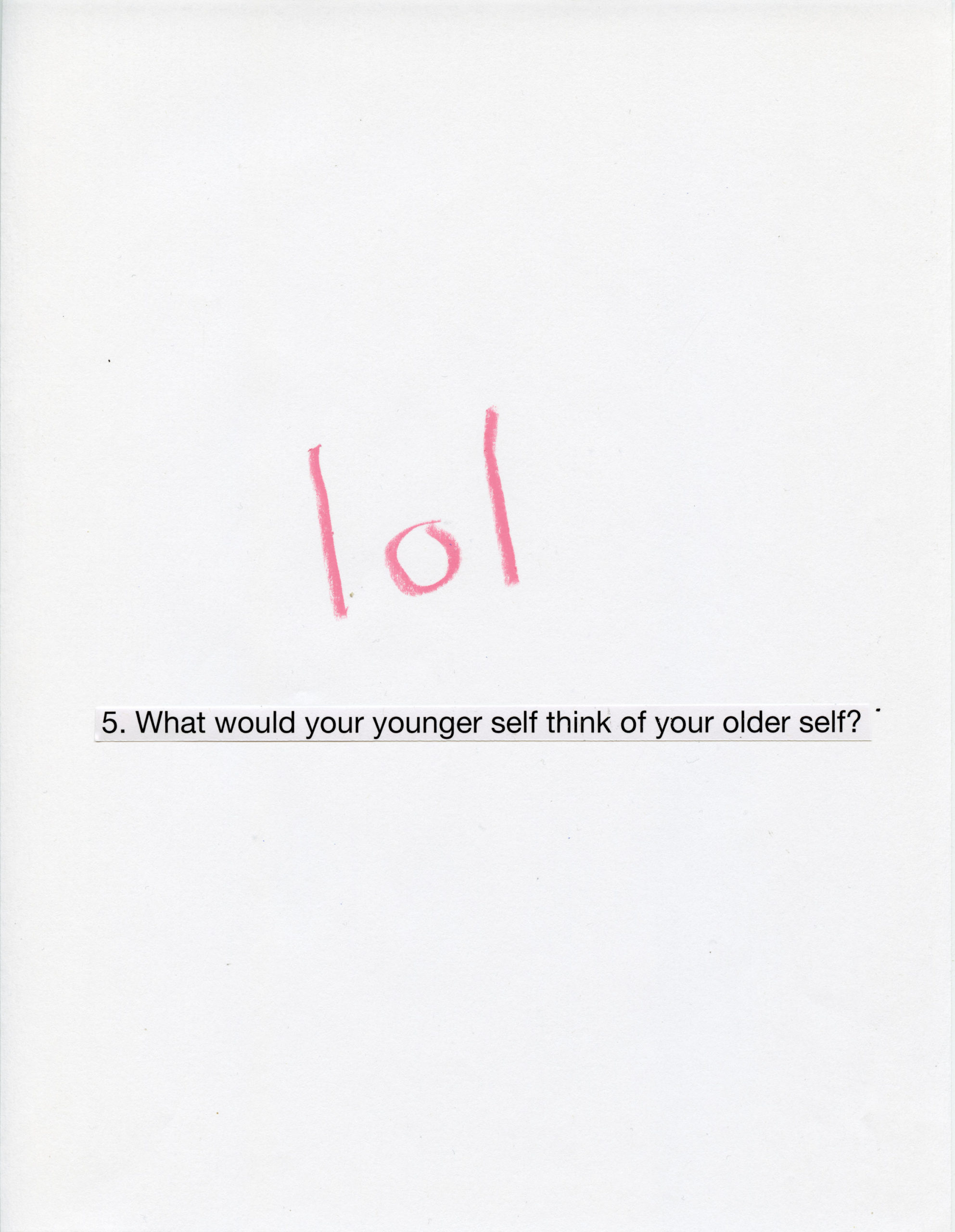 Daniel Bromberg Picture Interview Kollektiv Gallery What would your younger self think of your older self? Answered is the letters 'lol' in red crayon
